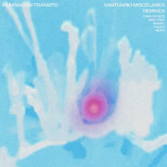 Santuario Miscelánea (Remixes) by Humano En Tránsito