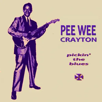 Pickin' the Blues by Pee Wee Crayton