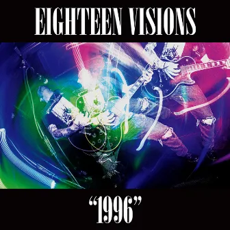 1996 by Eighteen Visions