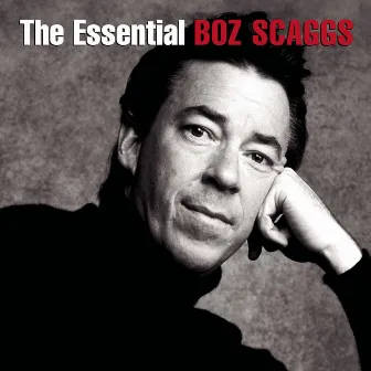 The Essential Boz Scaggs by Boz Scaggs