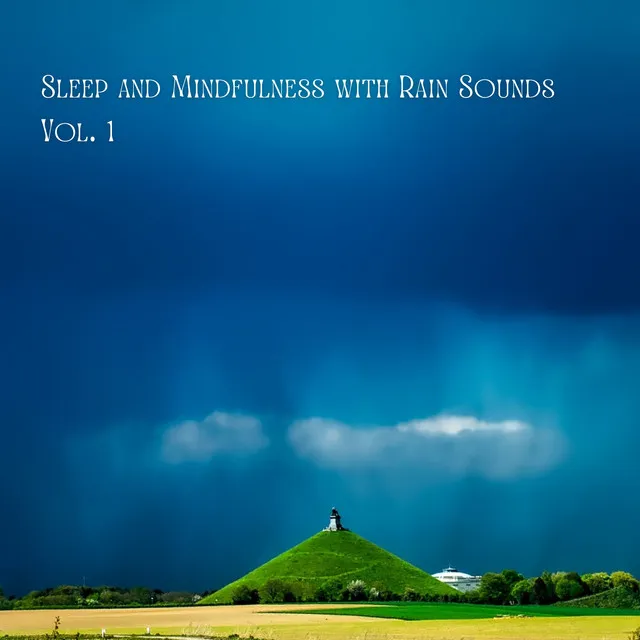 Sleep and Mindfulness with Rain Sounds Vol. 1