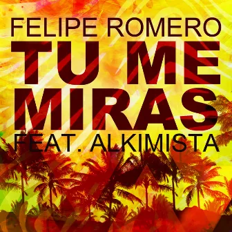 Tu Me Miras by Felipe Romero