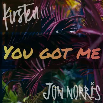 You Got Me by Jon Norris