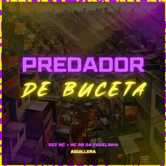 Predador de Buceta by Soz Mc