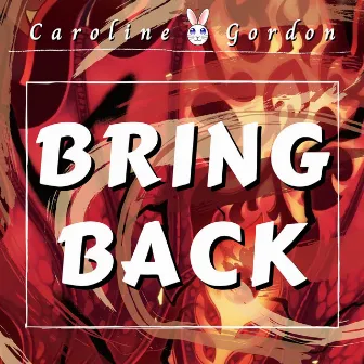 Bring Back (Cover) by Caroline Gordon