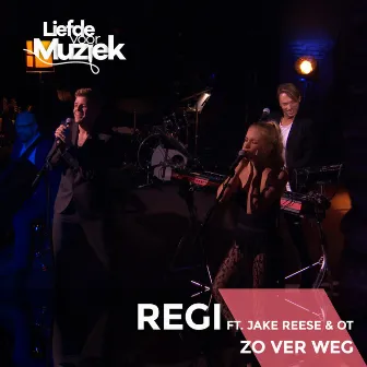 Zo Ver Weg (Uit Liefde Voor Muziek) by Regi