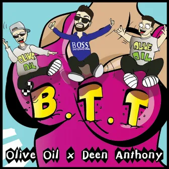 B.T.T. by Olive Oil