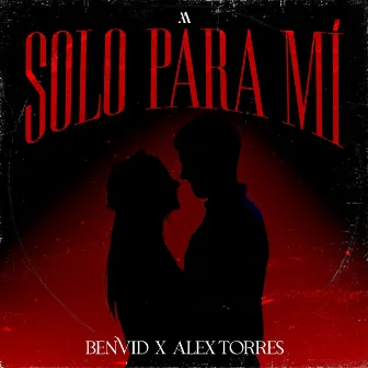 Solo para Mí by Benvid