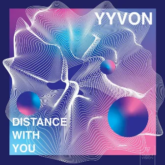 Distance With You by YYVON