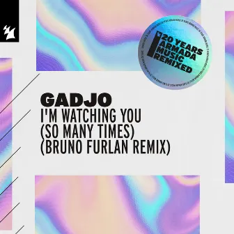 I'm Watching You (So Many Times) [Bruno Furlan Remix] by Gadjo