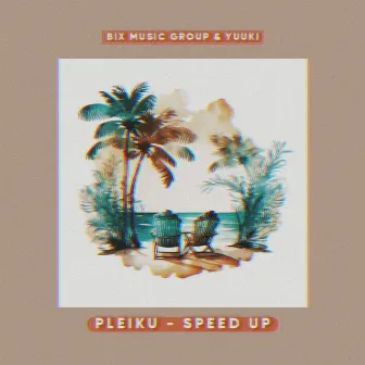 Pleiku (Yuuki Remix) [Speed Up] by Yuuki...!