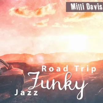 Road Trip Funky Jazz by Milli Davis