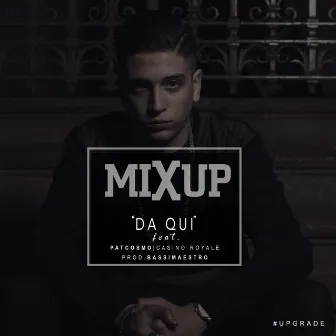 Da qui (feat. Pat Cosmo) by Mixup