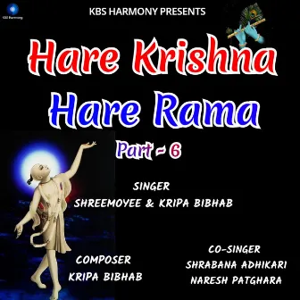 Hare Krishna Hare Rama Part - 6 by Kripa Bibhab