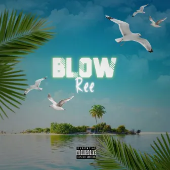 Blow by Ree