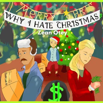 Why I Hate Christmas by Zean Otey