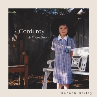 Corduroy / There Soon by Hannah Bailey