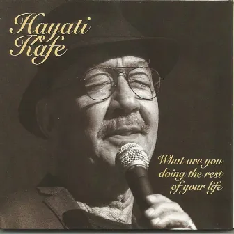 What Are You Doing the Rest of Your Life by Hayati Kafe