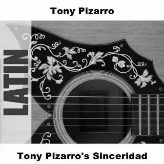 Tony Pizarro's Sinceridad by Tony Pizarro