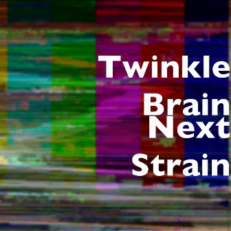 Next Strain by Twinkle Brain