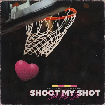 Shoot My Shot by High Yella