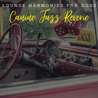 Canine Jazz Reverie: Lounge Harmonies for Dogs by Three Baritone Saxophone Band