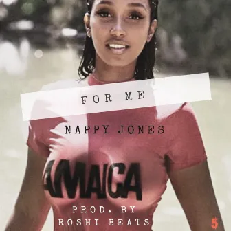 For Me by Nappy Jones