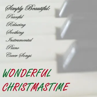 Wonderful Christmastime by Simply Beautiful: Peaceful Relaxing Soothing Piano Cover Songs