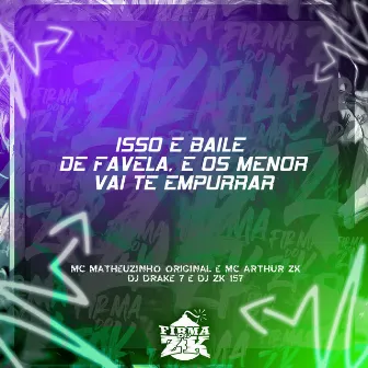 Isso É Baile de Favela e os Menor Vai Te Empurrar (Remix) by MC Matheuzinho Original