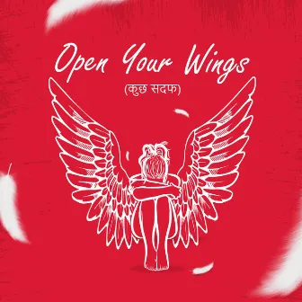 Open Your Wings (Kuch Sadaf) by Rohit Gopalakrishnan