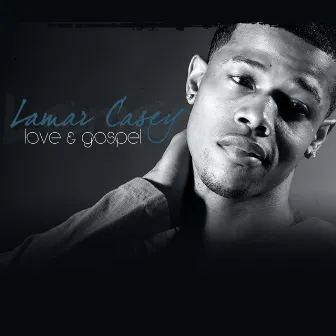 Love and Gospel by Lamar Casey