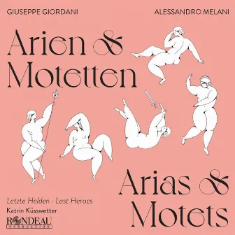 Giuseppe Giordani/Alessandro Melani: Arias & Motets (Letzte Helden) by Moritz Görg