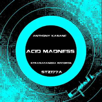 Acid Madness by Anthony Kasanc