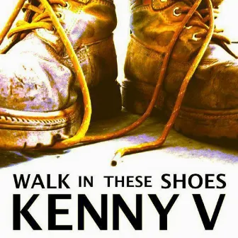 Walk In These Shoes by Kenny V