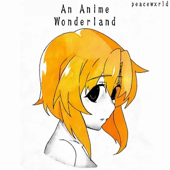 An Anime Wonderland by peacewxrld