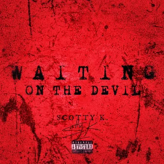 Waiting On The Devil by Scotty K.