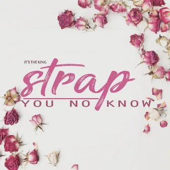 You No Know by Strap