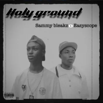 Holy ground by Sammy bleakz