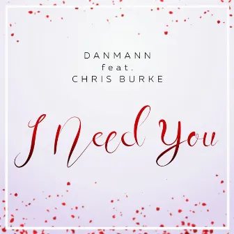 I Need You by Danmann