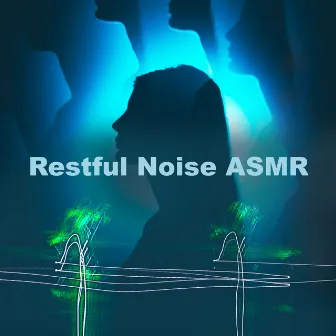 Restful Noise ASMR by ASMR Anonymous