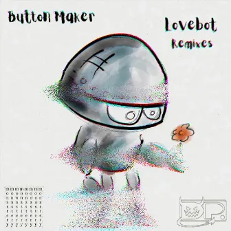 Lovebot Remixes by Button Maker