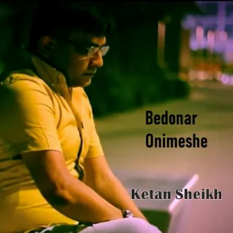 Bedonar Onimeshe by Ketan Sheikh