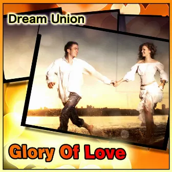 Glory Of Love by Dream Union