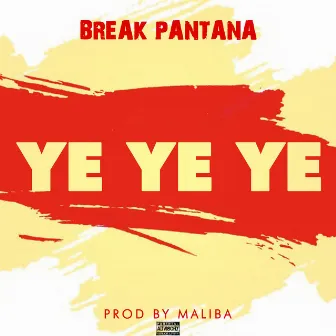 Ye ye ye by Break Pantana