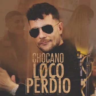 Loco Perdio by Chocano