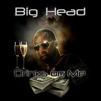 Drinks On Me - Single by Big Head