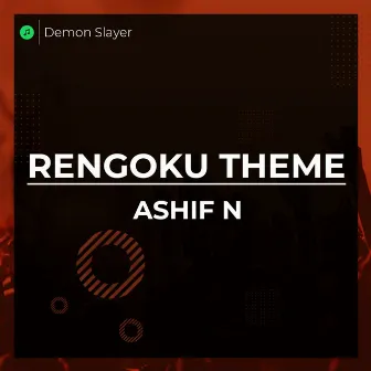 Rengoku Theme (Epic Version) Demon Slayer Mugen Train by Ashif N