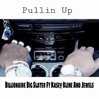 Pullin' Up by Billionaire Big Slater