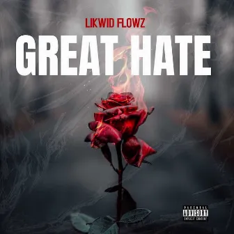 Great Hate by Likwid Flowz