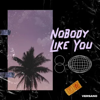 Nobody Like You by VERSANO